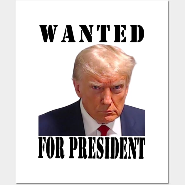 wanted for president Wall Art by your best store